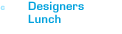 .c Designers Lunch